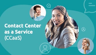  Contact Center as a Service für Ihren Kundenservice
